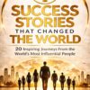Success Stories That Changed the World – 20 Inspiring Journeys